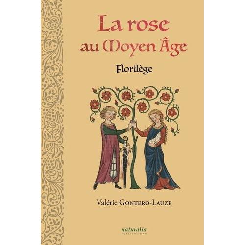 La Rose Au Moyen Age - Florilège