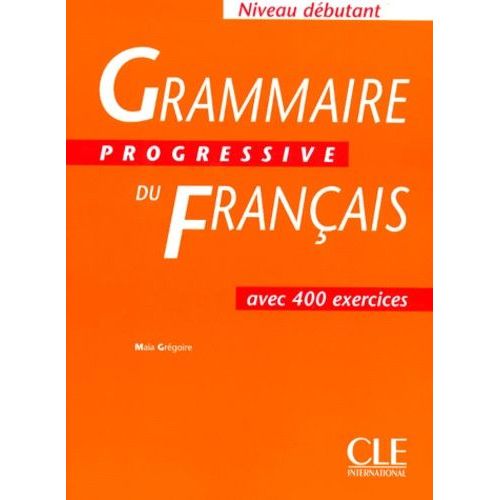 Grammaire Progressive Du Français Avec 400 Exercices - Niveau Débutant