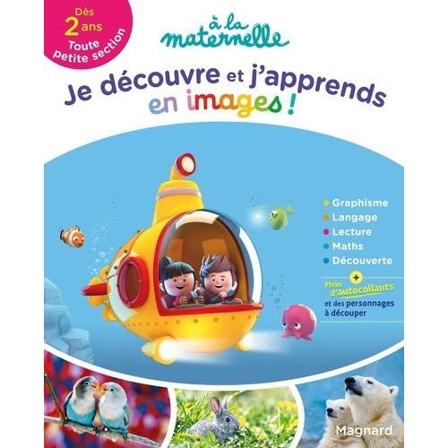 Je Découvre Et J'apprends En Images ! À La Maternelle Toute Petite Section