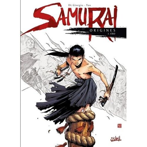 Samurai Origines Tome 3 - Eïko