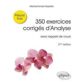350 Exercices Corrigés D'analyse Prépas Sup - Avec Rappels De Cours