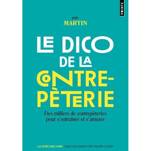 Le Dico De La Contrepèterie - Des Milliers De Contrepèteries Pour S'entraîner Et S'amuser