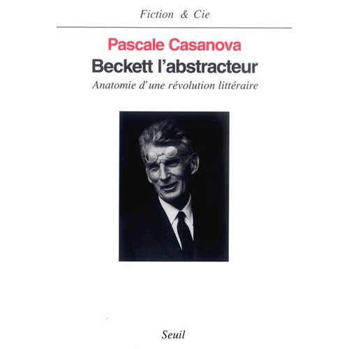Beckett L'abstracteur - Anatomie D'une Révolution Littéraire