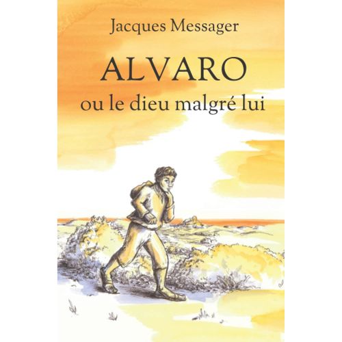 Alvaro Ou Le Dieu Malgré Lui