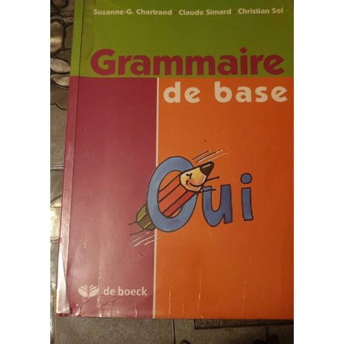 Grammaire De Base  Oui, Suzanne-G. Chartrand, Claude Simard, Christian Sol.