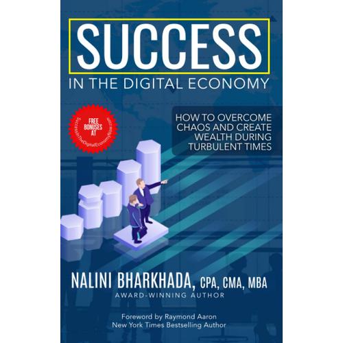 Success In The Digital Economy: How To Overcome Chaos And Create Wealth During Turbulent Times
