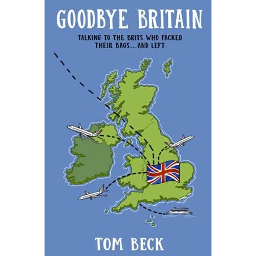 Goodbye Britain: Talking To The Brits Who Packed Their Bags And Left