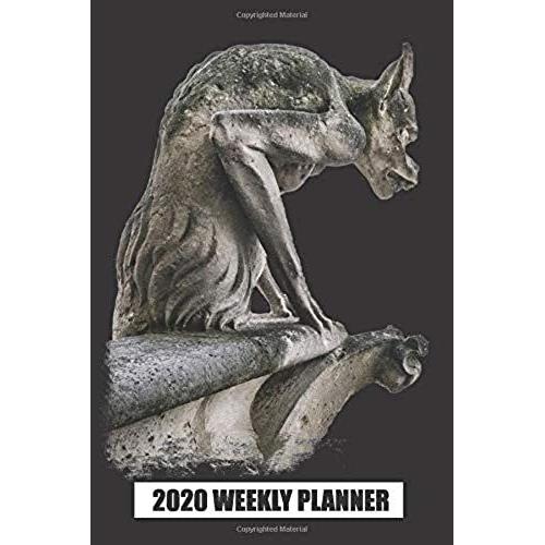 2020 Weekly Planner: Notre Dame Cathedral Gargoyle: Blank Lined Notebook, Journal Or Diary