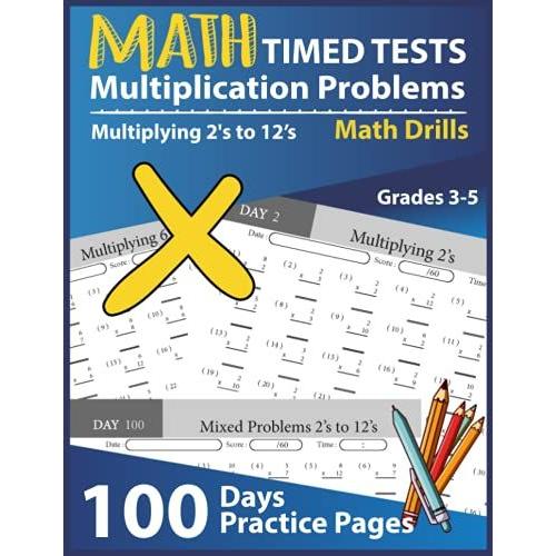 Math Timed Tests Multiplication Problems: Mix Multiplication Facts Worksheet Multiplying 2's To 12's Math Drills 100 Practice Pages, Reproducible ... Grades 3 - 5, One-Minute, One-Sheet-A-Day