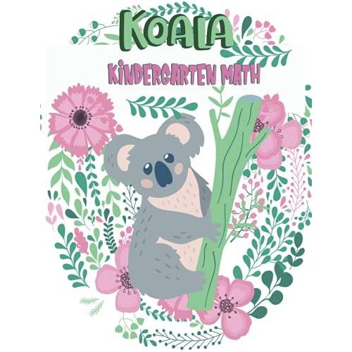 Koala Kindergarten Math: Maths For Toddlers, Learn To Write Numbers, Counting, Numbers, 4-6 Years Old, Preschool Exercise Book From 5 Years Old Boys & Girls