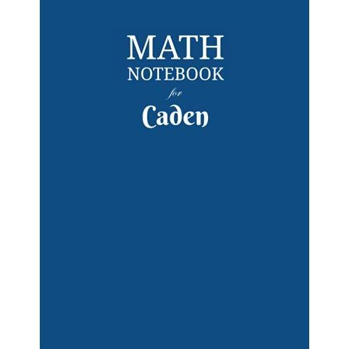 Math Notebook For Caden: Composition School Book 1/2 Inch Squares 0.5" Grid Lines (110 Pages) Ruled, 8,5x11 Inches, Double-Sided, Squared Graphing Paper, Blank Quad Ruled, Perfect Binding