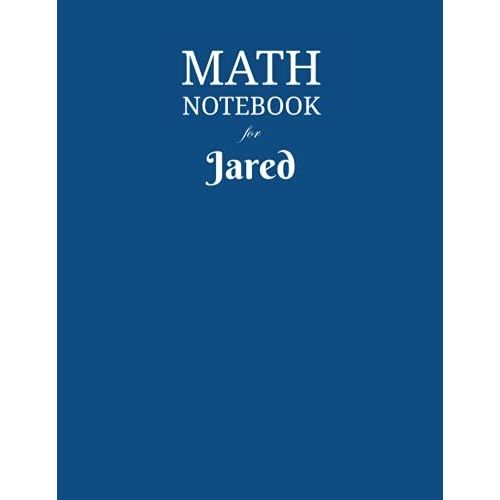 Math Notebook For Jared: Composition School Book 1/2 Inch Squares 0.5" Grid Lines (110 Pages) Ruled, 8,5x11 Inches, Double-Sided, Squared Graphing Paper, Blank Quad Ruled, Perfect Binding