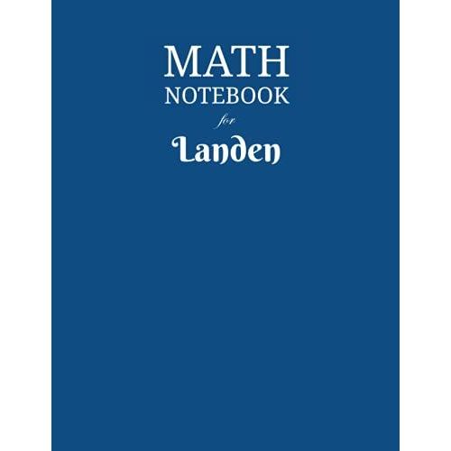 Math Notebook For Landen: Composition School Book 1/2 Inch Squares 0.5" Grid Lines (110 Pages) Ruled, 8,5x11 Inches, Double-Sided, Squared Graphing Paper, Blank Quad Ruled, Perfect Binding