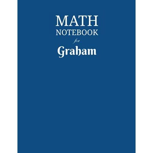Math Notebook For Graham: Composition School Book 1/2 Inch Squares 0.5" Grid Lines (110 Pages) Ruled, 8,5x11 Inches, Double-Sided, Squared Graphing Paper, Blank Quad Ruled, Perfect Binding