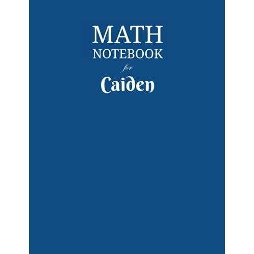 Math Notebook For Caiden: Composition School Book 1/2 Inch Squares 0.5" Grid Lines (110 Pages) Ruled, 8,5x11 Inches, Double-Sided, Squared Graphing Paper, Blank Quad Ruled, Perfect Binding