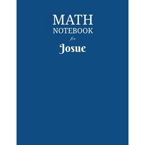 Math Notebook For Josue: Composition School Book 1/2 Inch Squares 0.5" Grid Lines (110 Pages) Ruled, 8,5x11 Inches, Double-Sided, Squared Graphing Paper, Blank Quad Ruled, Perfect Binding