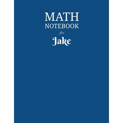 Math Notebook For Jake: Composition School Book 1/2 Inch Squares 0.5" Grid Lines (110 Pages) Ruled, 8,5x11 Inches, Double-Sided, Squared Graphing Paper, Blank Quad Ruled, Perfect Binding