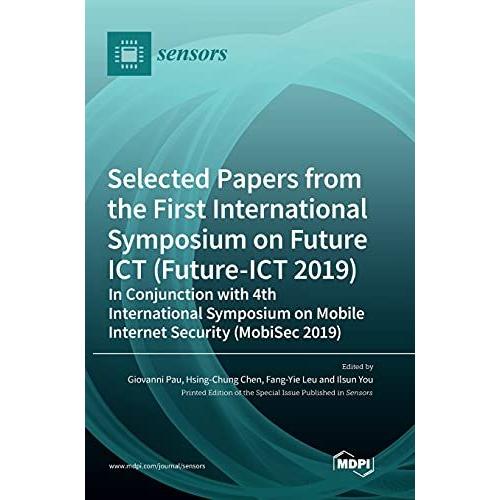 Selected Papers From The First International Symposium On Future Ict (Future-Ict 2019) In Conjunction With 4th International Symposium On Mobile Internet Security (Mobisec 2019)