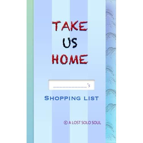 Take Us Home: Shopping List Logbook For All Occasions - Color Ink
