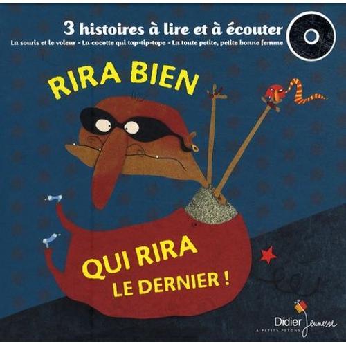 Rira Bien Qui Rira Le Dernier ! - La Souris Et Le Voleur - La Cocotte Qui Tap-Tip-Top - La Toute Petite, Petite Bonne Femme (1 Cd Audio)