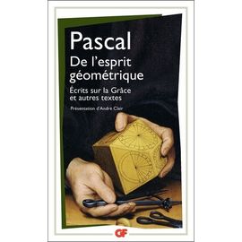 De L'esprit Géométrique - Ecrits Sur La Grâce Et Autres Textes