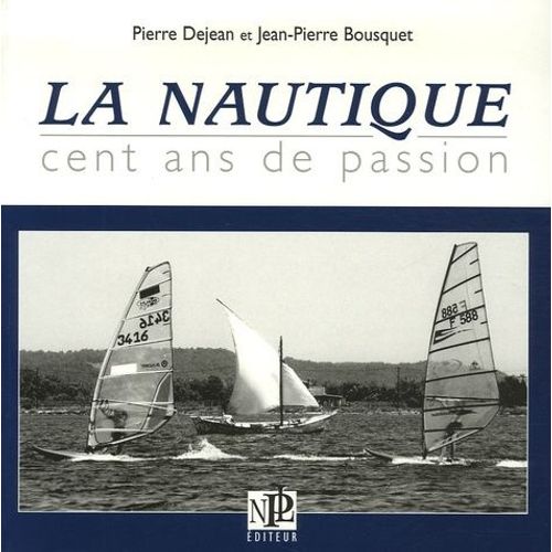La Nautique - Cent Ans De Passion