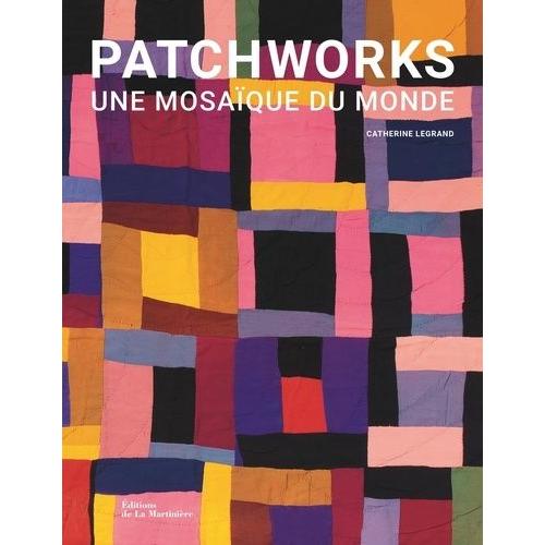 Patchworks - Une Mosaïque Du Monde