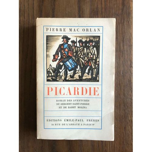Picardie - Roman Des Aventures Du Sergent Saint Pierre Et De Babet Molina