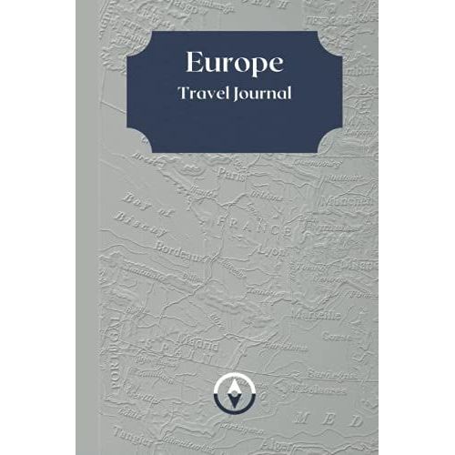Europe Travel Journal: A Good Companion For Your Travel Abroad!