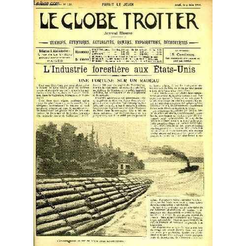 Le Globe Trotter N°123 - L'industrie Forestière Aux Etats Unis - Fortune Sur Un Radeau.