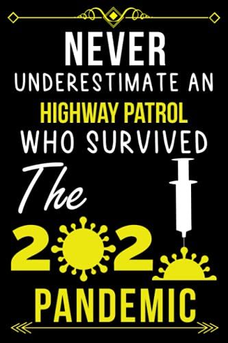 Never Underestimate An Highway Patrol Who Survived The 2020 Pandemic.: Lined Journal For Highway Patrol |Employee Appreciation Gifts For Highway Patrol Coworker - Thank You Gift For Highway Patrol