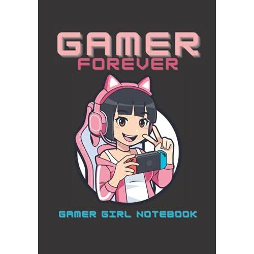 Gamer Forever: Gamer Girl Notebook, Gift For Video Game Lovers