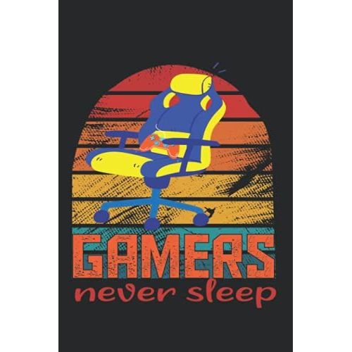 Gamers Never Sleep: Funny Notebook For Gamers ,120 Pages,6*9 Inches, Gaming Lovers
