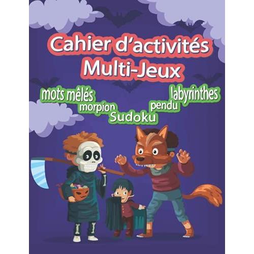 Cahier D'activités Multi-Jeux: Apprendre En S'amusant Tel Est Le But Des Divers Jeux (Mots Mêlés,Pendu,Morpion,Sudoku ..) Pour Enfant , Idée Cadeau Pour Les Enfants 6 Ans Et Plus