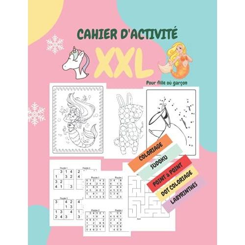 Cahier D'activité Xxl Pour Fille Où Garçon: Gros Livre Des Jeux Et D'exercices Coloriage Sirène/Licorne,Labyrinthes,Sudoku,Points Par Points,Dot À Colorier Pour Enfants De 5 À 8 Ans/243 Pages
