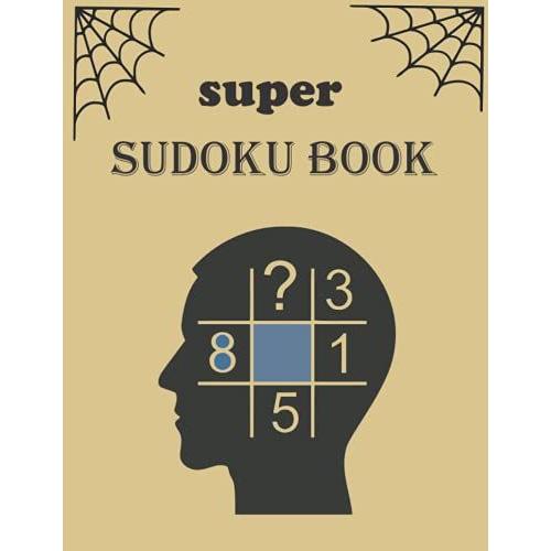 Super Sudoku Book: 600 Sudoku With Solution, Relax And Solve