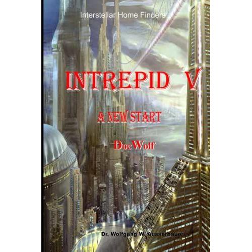 Intrepid V: A New Start (Interstellar Home Finders)