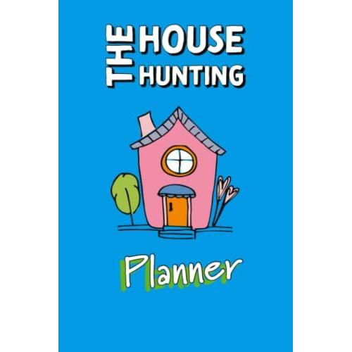 The House Hunting Planner: A Handy Organizer Recommended By Realtors.