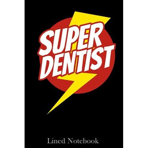 Super Dentist - Funny Dentist Superhero - Lightning Edition Lined Notebook: Blank Lined Dental Notebook For Dentists & Dental Students | Special Black Cover, 6x9 In 120 Pages