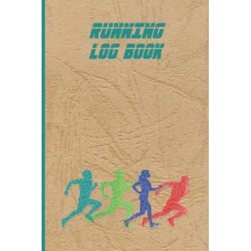 Running Log Book: Running Log Book For Athletes And Runners Diary Notebook Journal Planner With Mode, Energy Level, Notes, Distance, Speed, Calories Burned, Duration, Date.