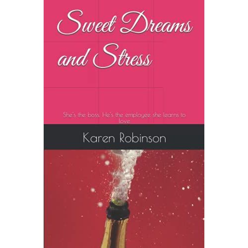 Sweet Dreams And Stress: She's The Boss. He's The Employee She Learns To Love