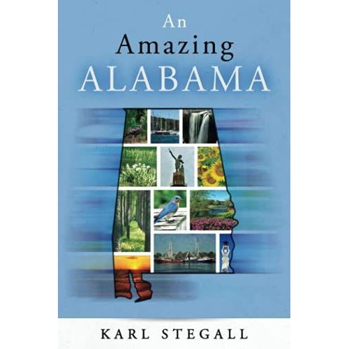 An Amazing Alabama: A County-By-County Journey Around The Great State Of Alabama