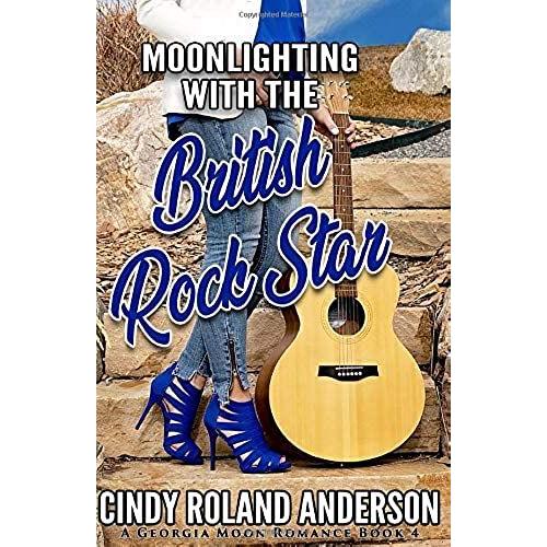 Moonlighting With The British Rock Star: A Georgia Moon Romance