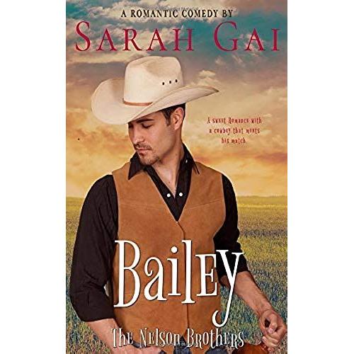 Bailey: Romantic Comedy/ Cowboy Romance (The Nelson Brothers)