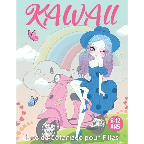 Kawaii Livre De Coloriage Pour Filles 8-12 Ans: Livre De Coloriage Pour Les Filles Avec Des Dessins Super Mignons De Kawaii Du Monde Fantaisiste Des ... Des Scènes De Manga-Livre Coloriage Chibi