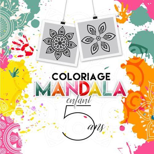 Livre De Coloriage Mandala Enfant 5 Ans: Cahier De Coloriage Enfant Mandala Pour Aider Les Enfants À Se Concentrer Et À Se Recentrer Sur Eux-Même