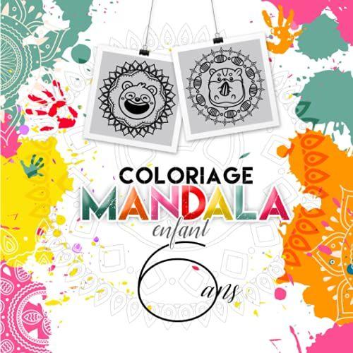 Livre De Coloriage Mandala Enfant 6 Ans: Cahier De Coloriage Enfant Mandala Pour Aider Les Enfants À Se Concentrer Et À Se Recentrer Sur Eux-Même