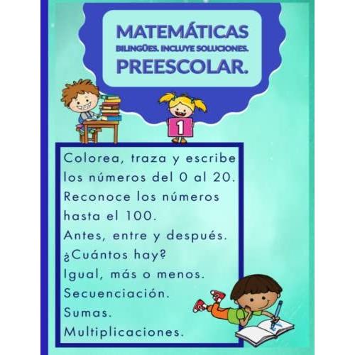 Matemáticas Bilingües. Incluye Soluciones. Preescolar: Colorea, Traza Y Escribe Los Números Del 0 Al 20. Reconoce Los Números Hasta El 100. Antes, ... Para Aprender. Actividades De Refuerzo.)