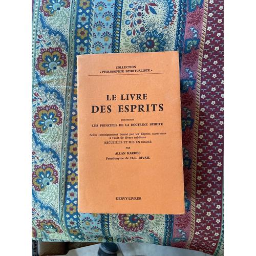 Le Livre Des Esprits Contenant Les Principes De La Doctrine Spirite" Allan Kardec Auteur « Le Livre Des Esprits Contenant Les Principes De La Doctrine Spirite". Ouvrage De 502 Pages