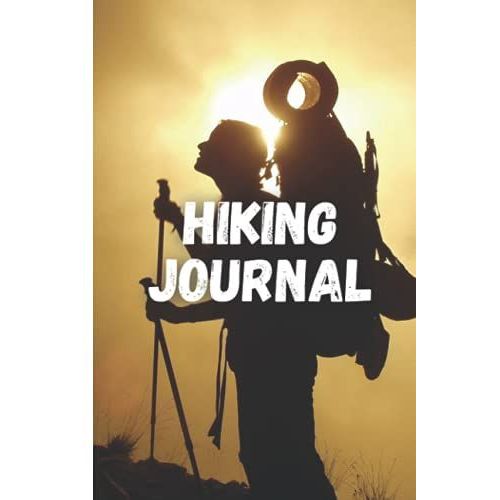 Hiking Journal: Amazing Memory Book For Adventures Notes | Trail And Hikers Log Book | Perfect Hiking Gift | Travel Size